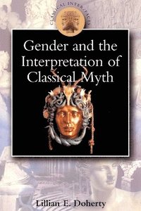 Gender and the Interpretation of Classical Myth (h�ftad)