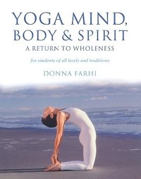 Yoga Mind, Body And Spirit (h�ftad)