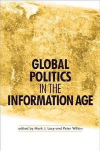 Global Politics in the Information Age (h�ftad)