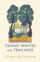 Tennis Whites and Teacakes (inbunden)