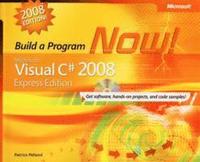 Build A Program Now! Microsoft Visual C# 2008 Express Edition, Book/CD Package