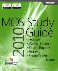 MOS 2010 Study Guide for Microsoft Word Expert, Excel Expert, Access and SharePoint Exams (h�ftad)