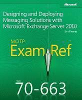 MCITP 70-663 Exam Ref: Designing And Deploying Messaging Solutions With Microsoft Exchange Server 2010