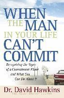 When the Man in Your Life Can't Commit (h�ftad)