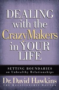 Dealing with the Crazymakers in Your Life (h�ftad)