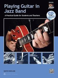 Playing Guitar in Jazz Band: A Practical Guide for Students and Teachers [With CD (Audio)] (h�ftad)