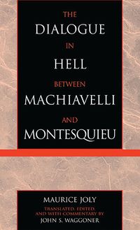 The Dialogue in Hell Between Machiavelli and Montesquieu (inbunden)