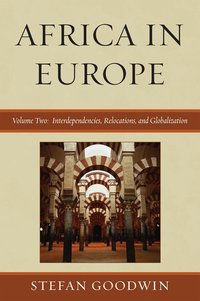 Africa in Europe: v. 2 Interdependencies, Relocations, and Globalization (h�ftad)