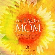 The Tao of Mom: The Wisdom of Mothers from East to West (inbunden)