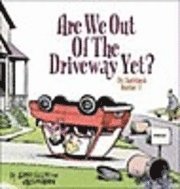 Are We Out of the Driveway Yet? (h�ftad)