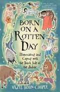 Born on a Rotten Day: Illuminating and Coping with the Dark Side of the Zodiac