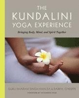 The Kundalini Yoga Experience: Bringing Body, Mind, and Spirit Together (h�ftad)