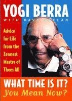 What Time Is It? You Mean Now?: Advice for Life from the Zennest Master of Them All (h�ftad)