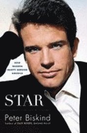 Star: How Warren Beatty Seduced America (h�ftad)
