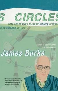 Circles: Fifty Round Trips Through History Technology Science Culture (h�ftad)
