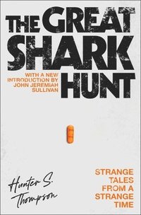 The Great Shark Hunt: Strange Tales from a Strange Time (h�ftad)