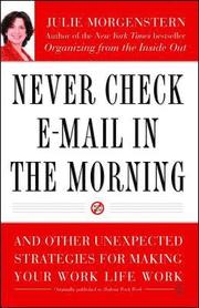 Never Check E-mail in the Morning: And Other Unexpected Strategies for Making Your Work Life Work (h�ftad)