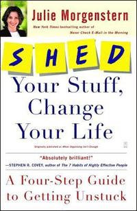Shed Your Stuff, Change Your Life: A Four-Step Guide to Getting Unstuck (h�ftad)