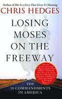 Losing Moses on the Freeway: The 10 Commandments in America