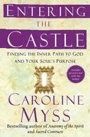 Entering the Castle: Finding the Inner Path to God and Your Soul's Purpose (inbunden)