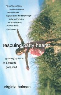 Rescuing Patty Hearst: Growing Up Sane In A Decade Gone Mad (inbunden)