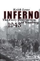 Inferno: The Fiery Destruction of Hamburg, 1943 (inbunden)