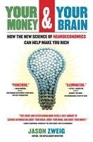 Your Money and Your Brain: How the New Science of Neuroeconomics Can Help Make You Rich (inbunden)
