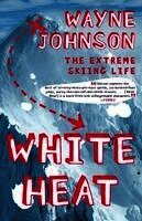 White Heat: The Extreme Skiing Life (h�ftad)