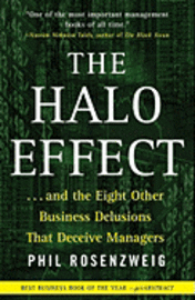 The Halo Effect: ... and the Eight Other Business Delusions That Deceive Managers (h�ftad)