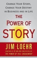 The Power of Story: Change Your Story, Change Your Destiny in Business and in Life (h�ftad)