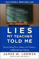 Lies My Teacher Told Me: Everything Your American History Textbook Got Wrong (h�ftad)