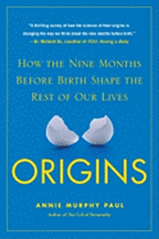 Origins: How the Nine Months Before Birth Shape the Rest of Our Lives (h�ftad)