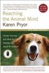 Reaching the Animal Mind: Clicker Training and What It Teaches Us about All Animals