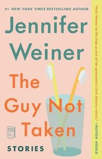 The Guy Not Taken: Stories (h�ftad)