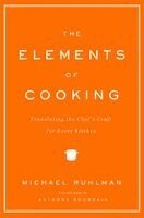 The Elements of Cooking: Translating the Chef's Craft for Every Kitchen (inbunden)