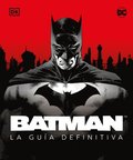 Batman. La Gua Definitiva (the Ultimate Guide)
