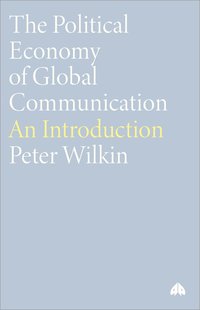 Political Economy Of Global Communication (h�ftad)