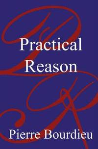 an invitation to reflexive sociology pierre bourdieu, loic 9780745616254_200x_practical reason on the theory of action an invitation to reflexive sociology pierre bourdieu, loic,Invitation To Reflexive Sociology