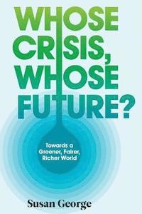 Whose Crisis, Whose Future? (h�ftad)