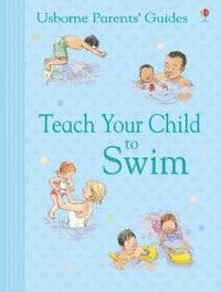 Teach Your Child To Swim (inbunden)