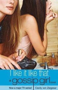 Gossip girl 5 : I Like It Like That (h�ftad)