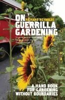 On Guerrilla Gardening (h�ftad)