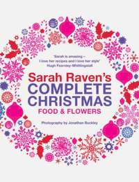 Sarah Raven's Complete Christmas (inbunden)