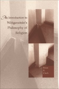 An Introduction to Wittgenstein's Philosophy of Religion (h�ftad)