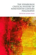 The Edinburgh Critical History of Nineteenth-century Philosophy: v. 5 Nineteenth Century