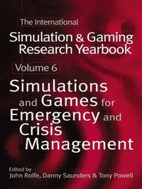 The International Simulation and Gaming Research Yearbook: v.6 Simulations and Games for Emergency and Crisis Management (h�ftad)