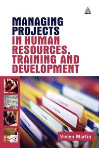 Managing Projects in Human Resources, Training and Development (h�ftad)
