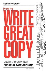 How to Write Great Copy (h�ftad)