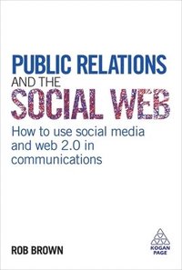 Public Relations and the Social Web (inbunden)