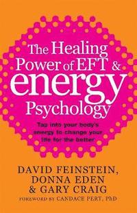 The Healing Power of EFT and Energy Psychology (h�ftad)